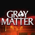 Gray Matter Preview
