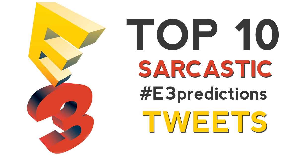 10 Of The Most Sarcastic #E3predictions