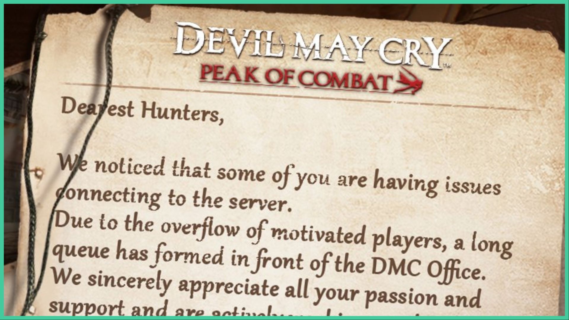 feature image for our devil may cry peak of combat login problem guide, the image features an image that was posted on the official twitter page for the game which is of a ripped and dirty piece of paper that has the game's logo at the top, with text underneath that reads "dearest hunters, we noticed that some of you are having issues connecting to the server. due to the overflow of motivated players, a long queue has formed in front of the DMC office. we sincerely appreciate all your passion and support"