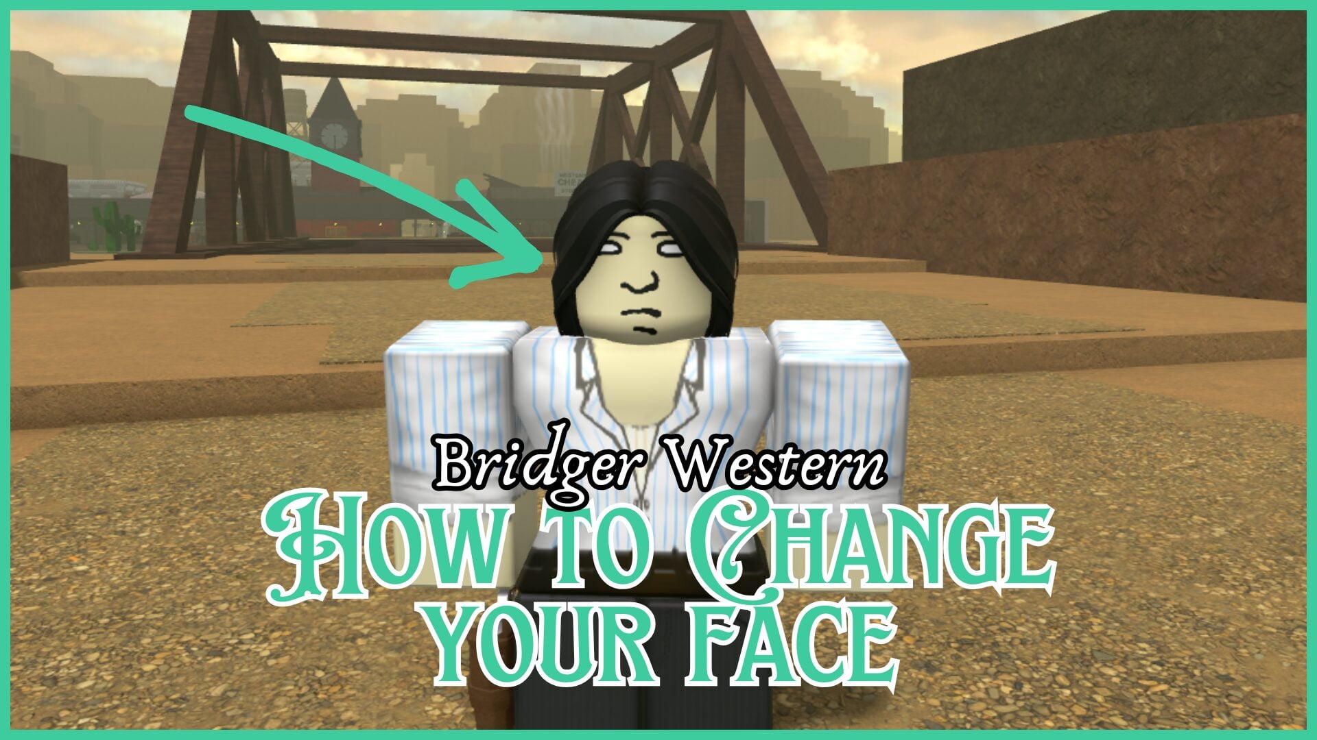 How to Change Your Face in Bridger Western