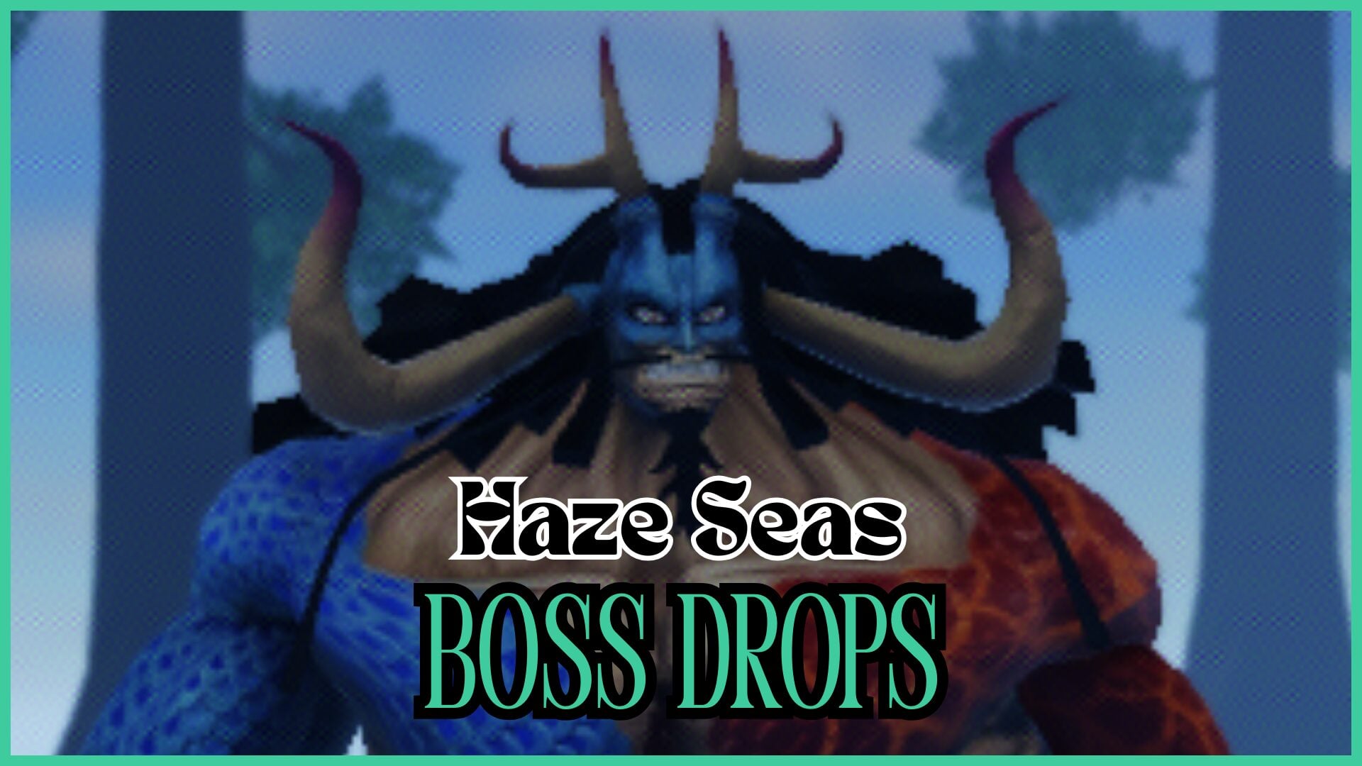 Haze Seas Boss Drops [Chances, Locations, and How to Spawn]